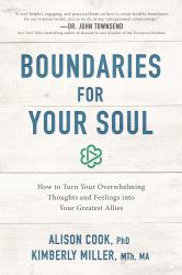 Boundaries for Your Soul : How to Turn Your Overwhelming Thoughts and Feelings into Your Greatest Allies