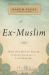 Ex-Muslim : How One Daring Prayer to Jesus Changed a Life Forever Ex-Muslim : How One Daring Prayer to Jesus Changed a Life Forever