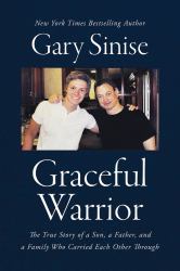 Graceful Warrior : The True Story of a Son, a Father, and a Family Who Carried Each Other Through