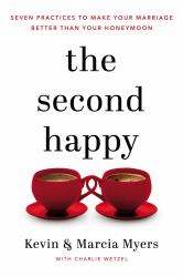 The Second Happy : Seven Practices to Make Your Marriage Better Than Your Honeymoon