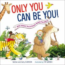 Only You Can Be You : What Makes You Different Makes You Great