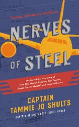 Nerves of Steel (Young Readers Edition) : The Incredible True Story of How One Woman Followed Her Dreams, Stayed True to Herself, and Saved 148 Lives
