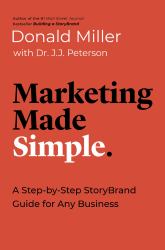 Marketing Made Simple : A Step-By-Step StoryBrand for Any Business