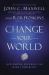 Change Your World : How Anyone, Anywhere Can Make a Difference
