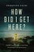 How Did I Get Here? : Finding Your Way Back to God When Everything Is Pulling You Away