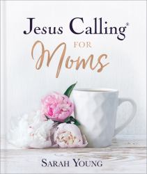 Jesus Calling for Moms : Padded Hardcover, with Full Scriptures