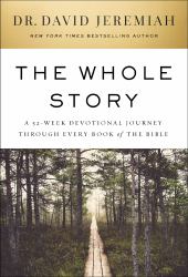 The Whole Story : A 52-Week Devotional Journey Through Every Book of the Bible