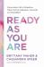 Ready As You Are : Discovering a Life of Abundance When You Feel Inadequate, Uncertain, and Disqualified