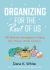 Organizing for the Rest of Us : 100 Realistic Strategies to Keep Any House under Control Organizing for the Rest of Us : 100 Realistic Strategies to Keep Any House under Control