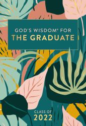 God's Wisdom for the Graduate: Class of 2022 - Botanical : New King James Version