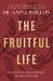 A Fruitful Life : Four Steps to Making the Right Decision Every Time