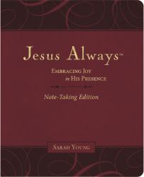 Jesus Always Note-Taking Edition, Leathersoft, Burgundy, with Full Scriptures : Embracing Joy in His Presence (a 365-Day Devotional)