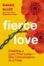 Fierce Love : Creating a Love That Lasts - One Conversation at a Time