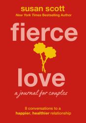 Fierce Love : A Journal for Couples: 8 Conversations to a Happier, Healthier Relationship