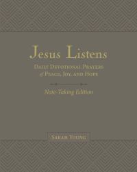 Jesus Listens Note-Taking Edition with Full Scriptures : Daily Devotional Prayers of Peace, Joy, and Hope [Gray]