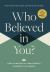 Who Believed in You