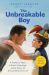 The Unbreakable Boy : A Father's Fear, a Son's Courage, and a Story of Unconditional Love