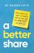 A Better Share : How Couples Can Tackle the Mental Load for More Fun, Less Resentment, and Great Sex A Better Share : How Couples Can Tackle the Mental Load for More Fun, Less Resentment, and Great Sex