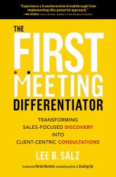 The First Meeting Differentiator : Transforming Sales-Focused Discovery into Client-Centric Consultations