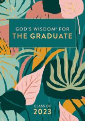 God's Wisdom for the Graduate: Class of 2023 - Botanical : New King James Version