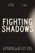 Fighting Shadows : Stop Wasting Time Arguing about What a Man Is---Just Be One