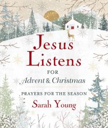 Jesus Listens---For Advent and Christmas, Padded Hardcover, with Full Scriptures : Prayers for the Season