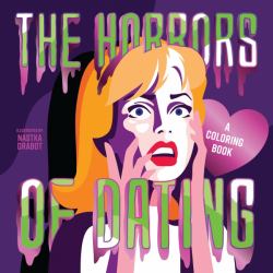 The Horrors of Dating : A Coloring Book
