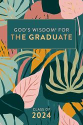 God's Wisdom for the Graduate : Class of 2024 Botanical : New King James Version
