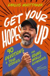 Get Your Hopes Up : 90 Devotions of Hope and Stories of Change