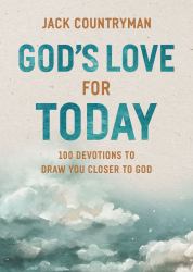 God's Love for Today : 100 Devotions to Draw You Closer to God