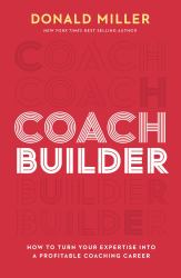 Coach Builder : How to Turn Your Expertise into a Profitable Coaching Career