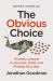 The Obvious Choice : Timeless Lessons on Success, Profit, and Finding Your Way