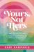Yours, Not Hers : 40 Devotions to Stop Comparisons and Love Your Life