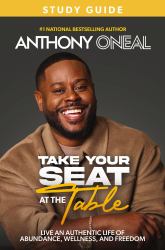Take Your Seat at the Table Study Guide : Live an Authentic Life of Abundance, Wellness, and Freedom