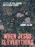 When Jesus Is Everything