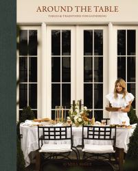 Around the Table : Tables and Traditions for Gathering