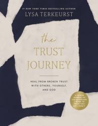 The Trust Journey : Heal from Broken Trust with Others, Yourself, and God (a Guided Journal to Use Alongside I Want to Trust You, but I Don't)