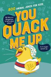 You Quack Me Up : 800 Animal Jokes for Kids