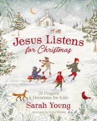 Jesus Listens for Christmas : 25 Prayers and Devotions for Kids