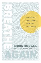 Breathe Again : Reigniting Your Spirit with the Life of God