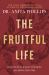 A Fruitful Life : Four Steps to Making the Right Decision Every Time
