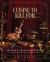Cuisine to Kill For : Recipes and True Crime Stories from the World's Most Haunted Places