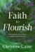 The Faith to Flourish : God's Design for a Rooted, Resilient, and Fruitful Life