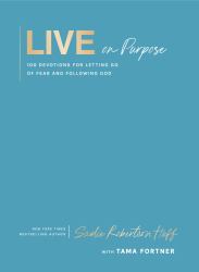 Live on Purpose : 100 Devotions for Letting Go of Fear and Following God