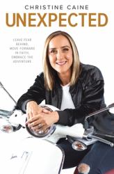 Unexpected : Leave Fear Behind, Move Forward in Faith, Embrace the Adventure