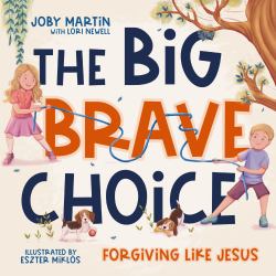 The Big Brave Choice : Forgiving Like Jesus