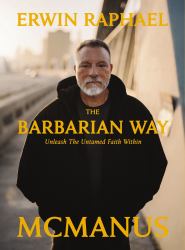 The Barbarian Way : Unleash the Untamed Faith Within