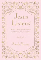Jesus Listens : Daily Devotional Prayers of Peace, Joy, and Hope