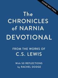 The Chronicles of Narnia Devotional : Journey into the Wardrobe with Meditations on the Beloved C. S Lewis Classic (50 Daily Devotions)
