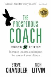 The Prosperous Coach (Expanded Second Edition) : Increase Income and Impact for You and Your Clients